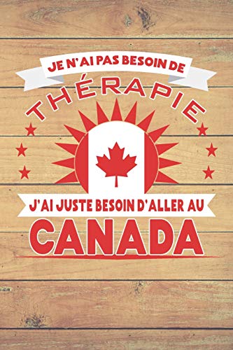 Je N'Ai Pas Besoin De Thérapie - J'Ai Juste Besoin D'Aller Au Canada: Cahier À Pois De 120 Pages À Ranger Pour Les Entrées De Toutes Sortes (French Edition)