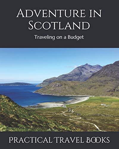 Adventure In Scotland: Traveling On A Budget