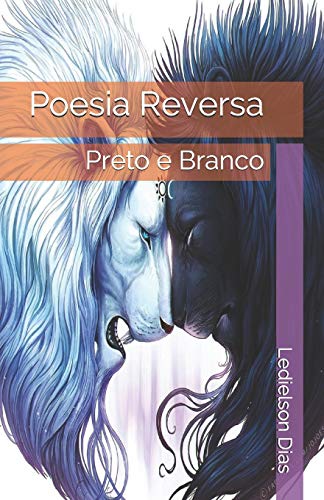 Poesia Reversa: Preto E Branco (Portuguese Edition)