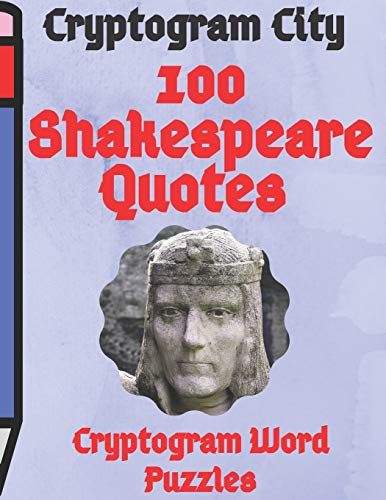 Cryptogram City 100 Shakespeare Quotes Cryptogram Word Puzzles Large Print: (Cpll.0327)