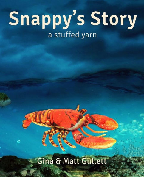 Snappy's Story: A Stuffed Yarn (Stuffed Yarn: Sea Creatures)