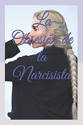 La Obsesi??n De La Narcisista (Spanish Edition)