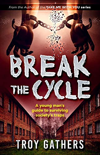 Break The Cycle: A Young Man's Guide To Surviving Society's Traps