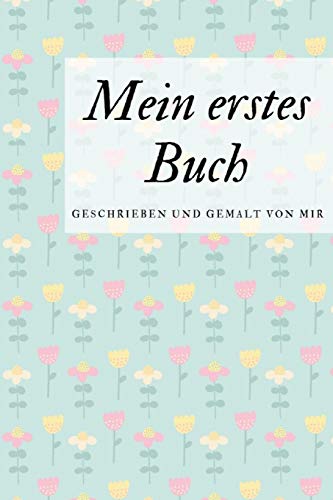 Mein Erstes Buch Geschrieben Und Gemalt Von Mir: Das Schreibbuch F?r Kinder Mit Platz F?r Die Eigene Zeichnung Dazu (German Edition) - 9781099094644