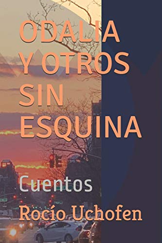 Odalia Y Otros Sin Esquina: Cuentos (Spanish Edition)