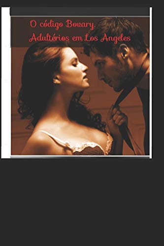 O Código Bovary. Adultérios Em Los Angeles: Adultérios Em Los Angeles (2) (Portuguese Edition)