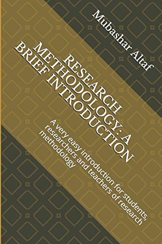 Research Methodology: A Brief Introduction: A Very Easy Introduction For Students, Researchers And Teachers Of Research Methodology