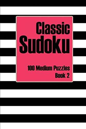Classic Sudoku 100 Medium Puzzles Book 2: Includes Instructions, Puzzles And Answers