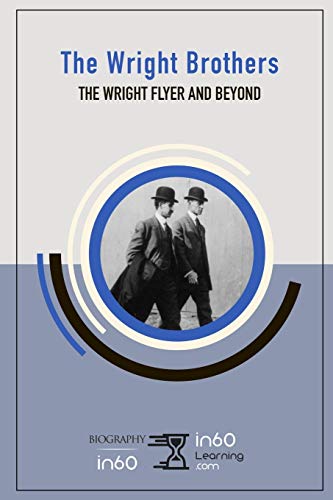 The Wright Brothers: The Wright Flyer And Beyond