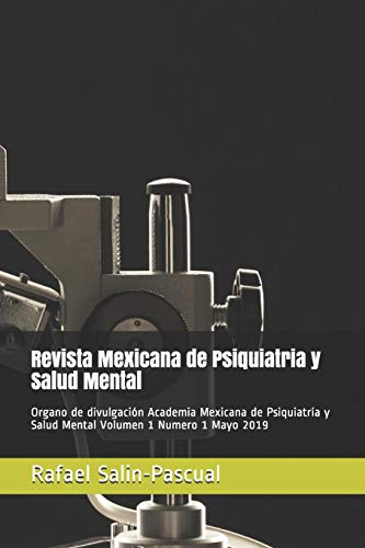 Revista Mexicana De Psiquiatria Y Salud Mental: Organo De Divulgación Academia Mexicana De Psiquiatría Y Salud Mental (Volumen 1) (Spanish Edition)