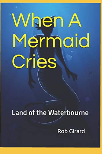 When A Mermaid Cries: Land Of The Waterbourne (Part 1)