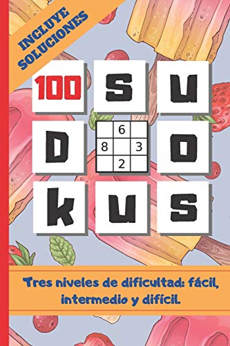 100 Sudokus: Tama?o A5 O Cuartilla. Libro De Sudokus Con Varios Niveles De Dificultad: F?cil, Medio Y Dif?cil. Incluye Soluciones. Regalo Original. ... Ni?os Y Adultos (Spanish Edition)