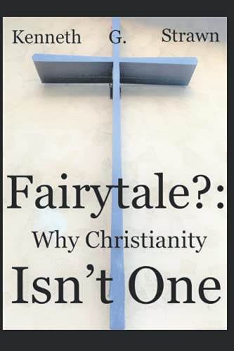 Fairytale?: Why Christianity Isn't One