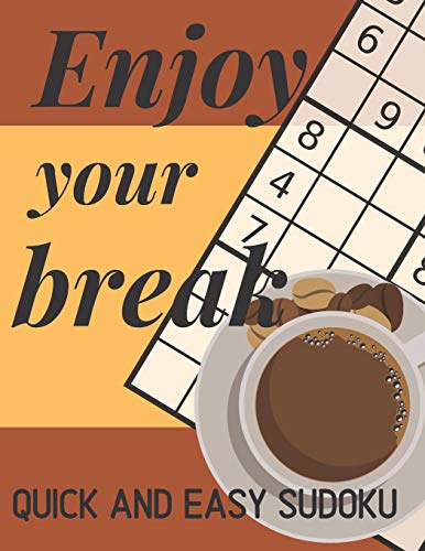 Enjoy Your Break Quick And Easy Sudoku: 100 Easy Sudoku Puzzles For People In Rush, Perfect For School, Work