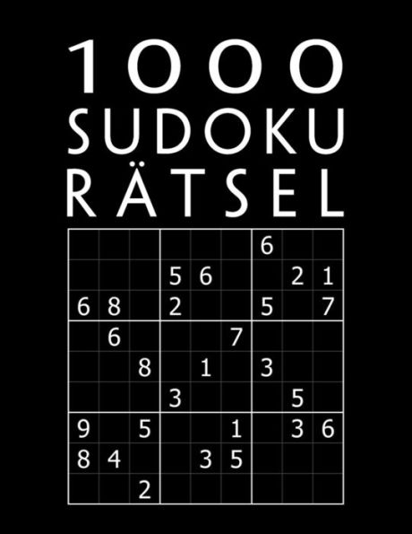 1000 Sudoku Ratsel: Ratselbuch mit L÷sungen | 1000+ XXL Sammlung | Einfach bis Extrem Schwer | Tolles Geschenk f?r Jugendliche & Erwachsene und Gro?eltern & Senioren (German Edition)