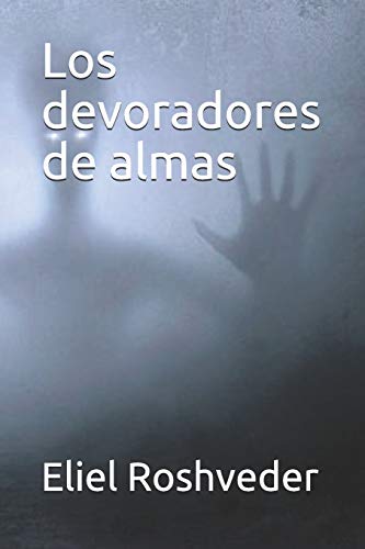 Los Devoradores De Almas (Cuentos De Suspensi?n Y Terror) (Spanish Edition)