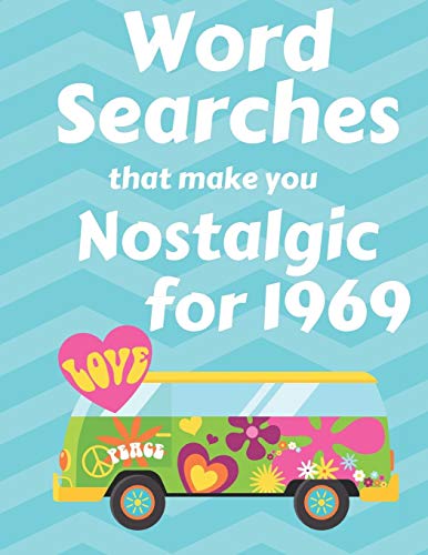 Word Searches That Make You Nostalgic For 1969: 40 Large Print Puzzles With Topics Like Everyday Culture, Entertainment, World Events And Sports