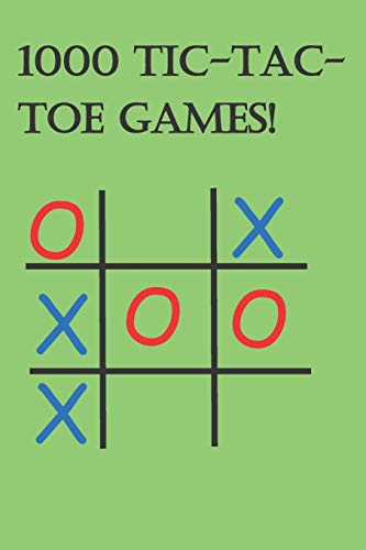 1000 Tic Tac Toe Games!: Hours Of Fun With Friends!