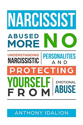 Narcissist: Abused No More: Understanding Narcissistic Personalities And Protecting Yourself From Emotional Abuse