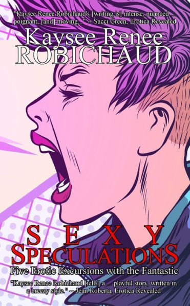 Sexy Speculations: Five Erotic Excursions With The Fantastic