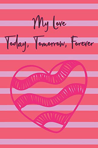 My Love Today, Tomorrow, Forever: 100 Days Of Special Thoughts And Words For The One You Love, Book For Your Partner