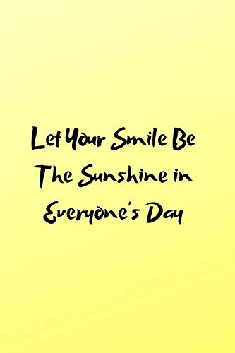 Let Your Smile Be The Sunshine In Everyone's Day (Positive Thoughts)