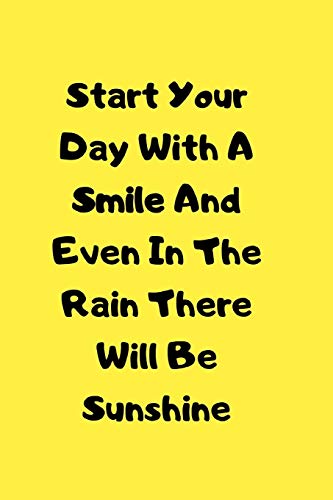 Start Your Day With A Smile: And Even In The Rain There Will Be Sunshine (Positive Thoughts)