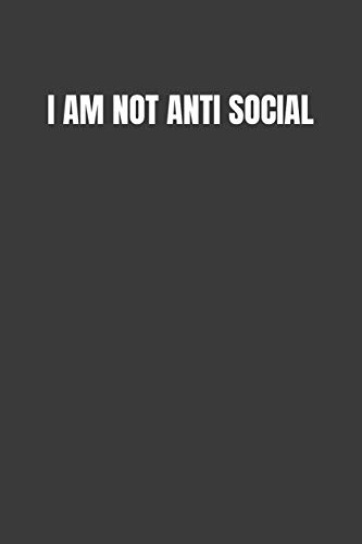 I Am Not Anti Social: I Just Love To Avoid Humans