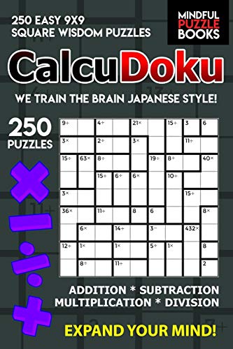 Calcudoku: 250 Easy 9X9 Square Wisdom Puzzles (Kendoku)