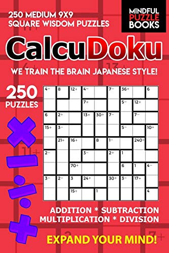 Calcudoku: 250 Medium 9X9 Square Wisdom Puzzles (Kendoku)