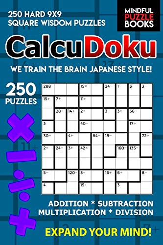 Calcudoku: 250 Hard 9X9 Square Wisdom Puzzles (Kendoku)