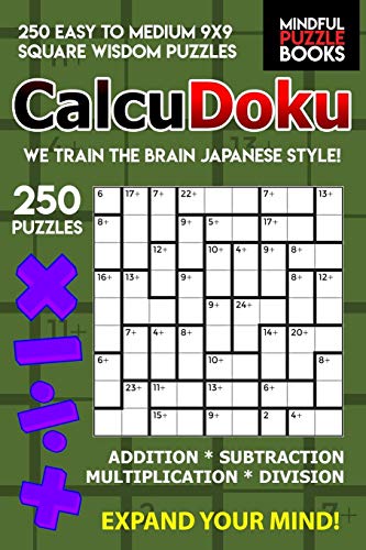 Calcudoku: 250 Easy To Medium 9X9 Square Wisdom Puzzles (Kendoku)
