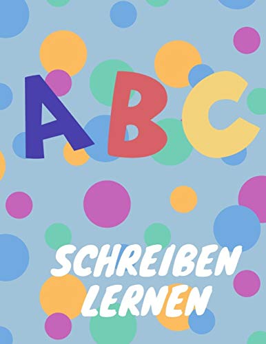 Abc Schreiben Lernen: Alphabet Schreiben Lernen Mit Druckschrift (German Edition) - 9781099469893