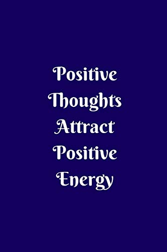 Positive Thoughts Attract Positive Energy