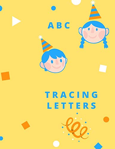Tracing Letters: Letter Tracing Practice, Workbook For Writing, Lear To Write The Alphabet