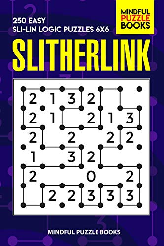 Slitherlink: 250 Easy Sli-Lin Logic Puzzles 6X6 (Number Line Collection)