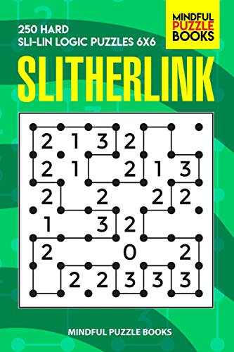 Slitherlink: 250 Hard Sli-Lin Logic Puzzles 6X6 (Number Line Collection)