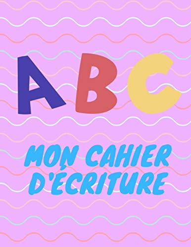 Abc Mon Cahier D??criture (French Edition) - 9781099489792