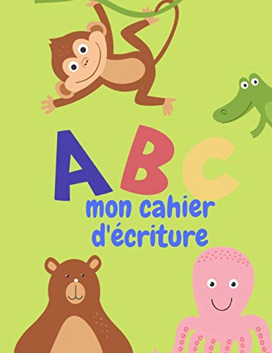 Abc Mon Cahier D??criture (French Edition) - 9781099489921