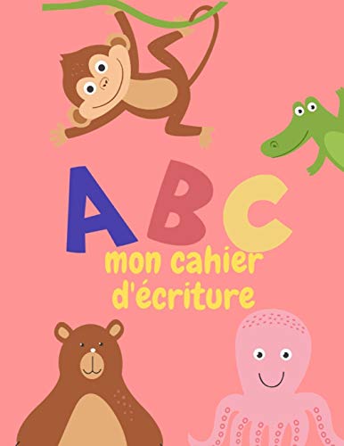 Abc Mon Cahier D??criture (French Edition) - 9781099489945