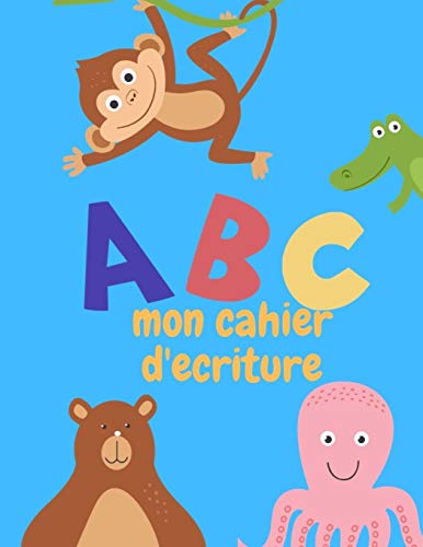 Abc Mon Cahier D??criture (French Edition) - 9781099490071