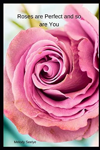 Roses Are Perfect And So Are You - 9781099490583