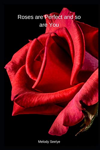 Roses Are Perfect And So Are You - 9781099492099