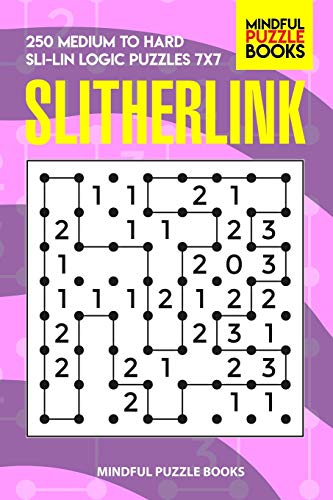 Slitherlink: 250 Medium To Hard Sli-Lin Logic Puzzles 7X7 (Number Line Collection)