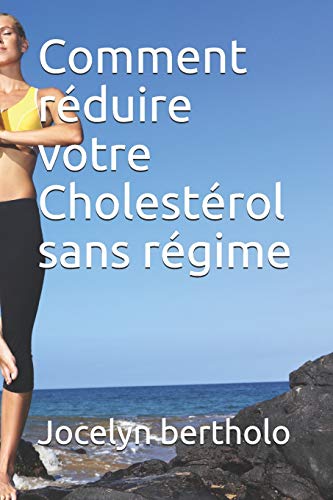 Comment R??duire Votre Cholest??rol Sans R??gime (Bertholo) (French Edition)