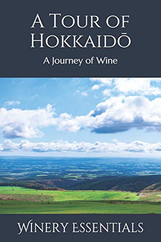 A Tour Of Hokkaido: A Journey Of Wine