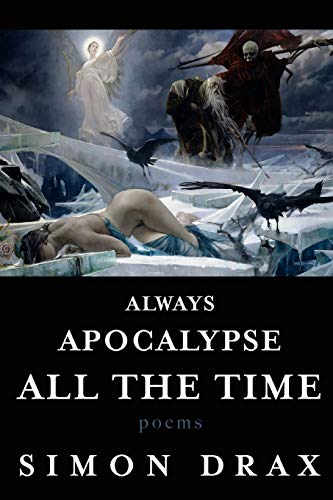 Always Apocalypse All The Time: Poems