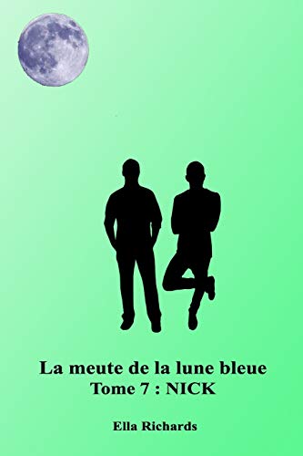 Nick (La Meute De La Lune Bleue) (French Edition)
