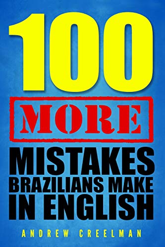 100 More Mistakes Brazilians Make In English (The Top 85 Mistakes Brazilians Make In English)