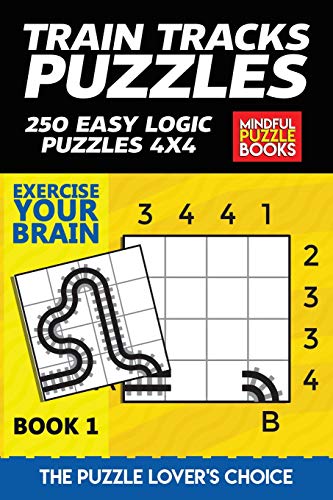 Train Tracks Puzzles: 250 Easy Logic Puzzles 4X4 (Model Railway)